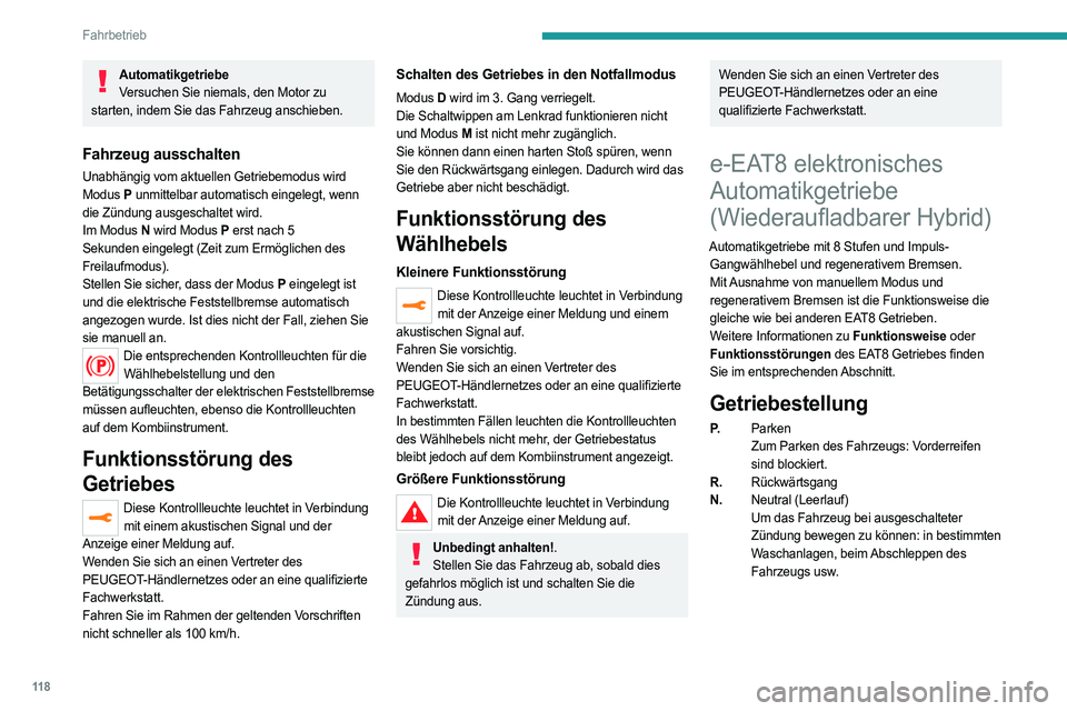 PEUGEOT 508 2021  Betriebsanleitungen (in German) 11 8
Fahrbetrieb
D/B.Automatischer Vorwärtsgang (D ) 
oder automatischer Vorwärtsgang mit 
regenerativem Bremsen (B )
Das Getriebe steuert die Gangwechsel 
entsprechend dem Fahrstil, dem 
Straßenpr