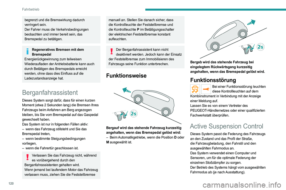 PEUGEOT 508 2021 Betriebsanleitungen (in German) 120
Fahrbetrieb
Für weitere Informationen zu den Fahrmodi siehe
entsprechende Rubrik.
Funktionsstörung
Im Fall einer Funktionsstörung leuchtet diese Kontrollleuchte auf dem Kombiinstrument
auf.
L PEUGEOT 508 2021 Betriebsanleitungen (in German) 120
Fahrbetrieb
Für weitere Informationen zu den Fahrmodi siehe
entsprechende Rubrik.
Funktionsstörung
Im Fall einer Funktionsstörung leuchtet diese Kontrollleuchte auf dem Kombiinstrument
auf.
L