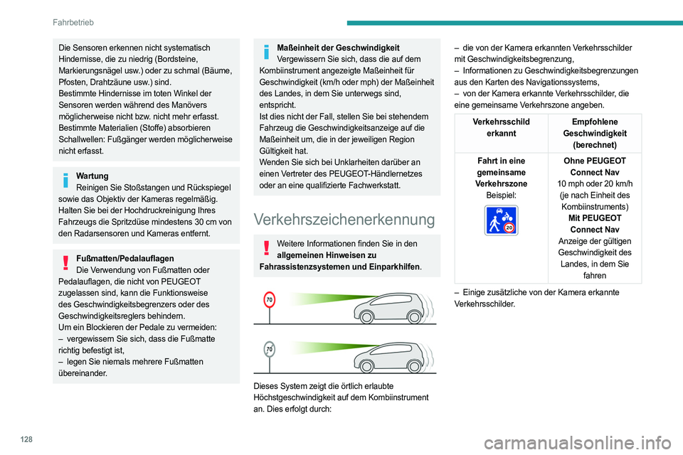 PEUGEOT 508 2021 Betriebsanleitungen (in German) 128
Fahrbetrieb
Die Sensoren erkennen nicht systematisch
Hindernisse, die zu niedrig (Bordsteine,
Markierungsnägel usw.) oder zu schmal (Bäume,
Pfosten, Drahtzäune usw.) sind.
Bestimmte Hinderni PEUGEOT 508 2021 Betriebsanleitungen (in German) 128
Fahrbetrieb
Die Sensoren erkennen nicht systematisch
Hindernisse, die zu niedrig (Bordsteine,
Markierungsnägel usw.) oder zu schmal (Bäume,
Pfosten, Drahtzäune usw.) sind.
Bestimmte Hinderni