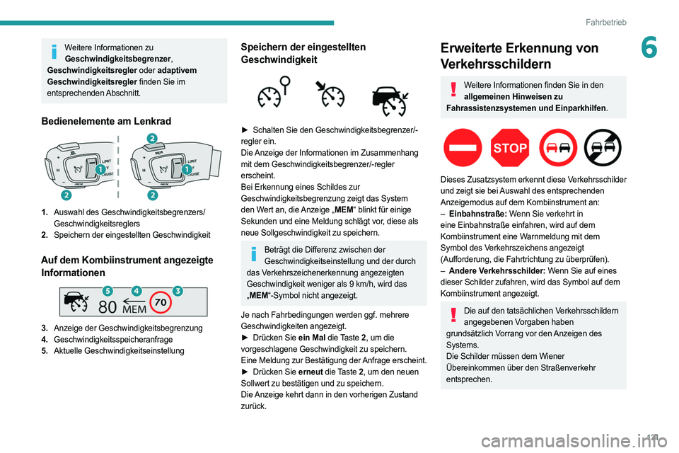 PEUGEOT 508 2021 Betriebsanleitungen (in German) 131
Fahrbetrieb
6Weitere Informationen zu Geschwindigkeitsbegrenzer,
Geschwindigkeitsregler oder adaptivem
Geschwindigkeitsregler finden Sie im
entsprechenden Abschnitt.
Bedienelemente am Lenkrad
1 PEUGEOT 508 2021 Betriebsanleitungen (in German) 131
Fahrbetrieb
6Weitere Informationen zu Geschwindigkeitsbegrenzer,
Geschwindigkeitsregler oder adaptivem
Geschwindigkeitsregler finden Sie im
entsprechenden Abschnitt.
Bedienelemente am Lenkrad
1