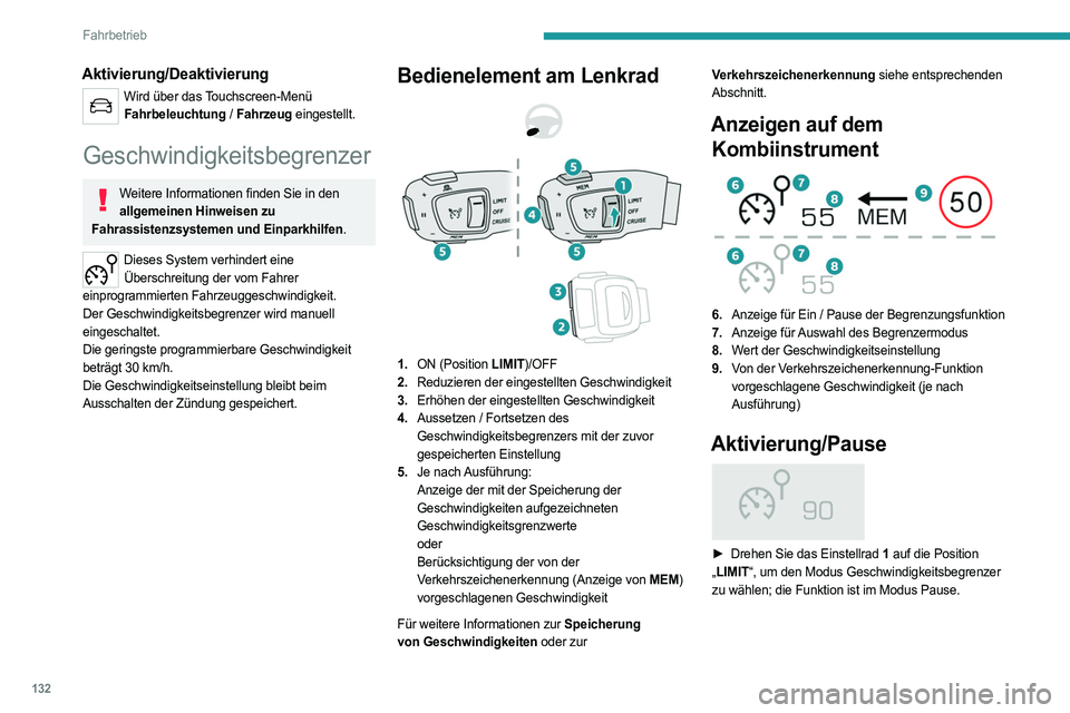 PEUGEOT 508 2021 Betriebsanleitungen (in German) 132
Fahrbetrieb
â–º Wenn Ihnen der Geschwindigkeitsgrenzwert
zusagt (letzte programmierte Geschwindigkeit
im System), drücken Sie die Taste 4 , um den
Geschwindigkeitsbegrenzer einzuschalten.
â– PEUGEOT 508 2021 Betriebsanleitungen (in German) 132
Fahrbetrieb
â–º Wenn Ihnen der Geschwindigkeitsgrenzwert
zusagt (letzte programmierte Geschwindigkeit
im System), drücken Sie die Taste 4 , um den
Geschwindigkeitsbegrenzer einzuschalten.
â–