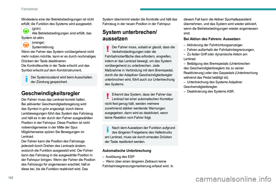 PEUGEOT 508 2021 Betriebsanleitungen (in German) 142
Fahrbetrieb
Fahrsituationen und entsprechende Warnmeldungen
Die folgenden Tabellen beschreiben die Anzeigen in Verbindung mit den wichtigsten Fahrsituationen.
Die tatsächliche Reihenfolge der Anz PEUGEOT 508 2021 Betriebsanleitungen (in German) 142
Fahrbetrieb
Fahrsituationen und entsprechende Warnmeldungen
Die folgenden Tabellen beschreiben die Anzeigen in Verbindung mit den wichtigsten Fahrsituationen.
Die tatsächliche Reihenfolge der Anz