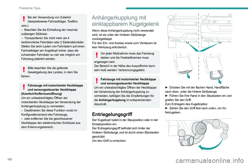 PEUGEOT 508 2021 Betriebsanleitungen (in German) 182
Praktische Tipps
Bei der Verwendung von Zubehör (beispielsweise Fahrradträger, TowBox
usw.):
–
Beachten Sie die Einhaltung der maximal
zulässigen Stützlast.
–
T
ransportieren Sie PEUGEOT 508 2021 Betriebsanleitungen (in German) 182
Praktische Tipps
Bei der Verwendung von Zubehör (beispielsweise Fahrradträger, TowBox
usw.):
–
Beachten Sie die Einhaltung der maximal
zulässigen Stützlast.
–
T
ransportieren Sie
