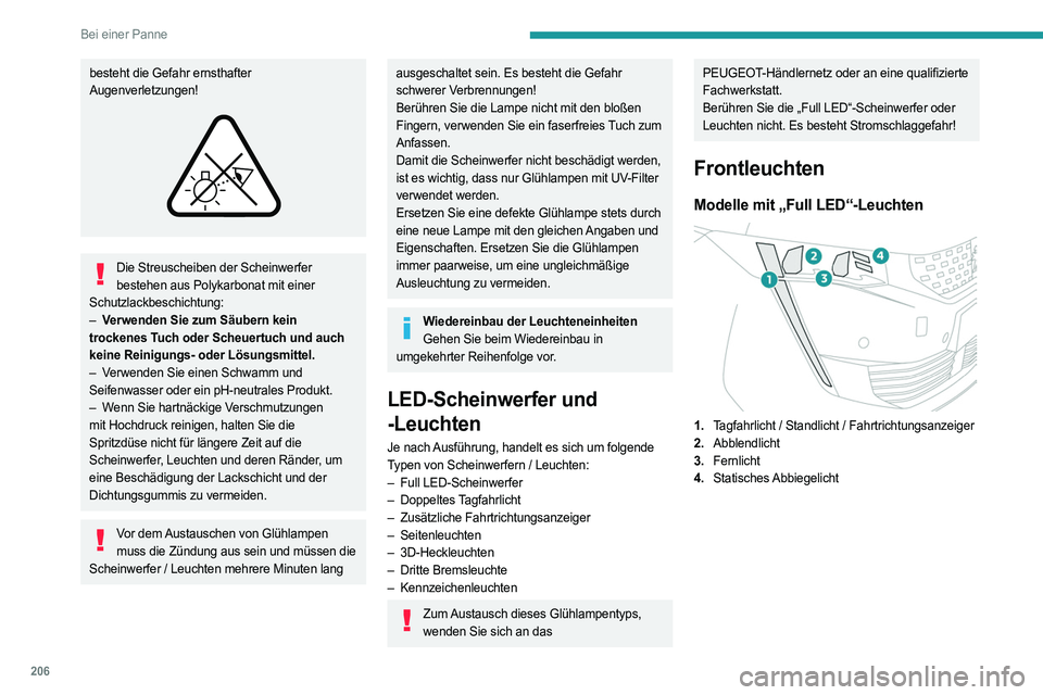 PEUGEOT 508 2021 Betriebsanleitungen (in German) 206
Bei einer Panne
Modelle mit Halogen-Leuchten
1.Tagfahrlicht / Standlicht (LED)
2. Fernlicht (H7)
3. Abblendlicht (H7)
4. Fahrtrichtungsanzeiger (PWY24W)
Motorhaube öffnen/Zugang zu den
Glühl PEUGEOT 508 2021 Betriebsanleitungen (in German) 206
Bei einer Panne
Modelle mit Halogen-Leuchten
1.Tagfahrlicht / Standlicht (LED)
2. Fernlicht (H7)
3. Abblendlicht (H7)
4. Fahrtrichtungsanzeiger (PWY24W)
Motorhaube öffnen/Zugang zu den
Glühl