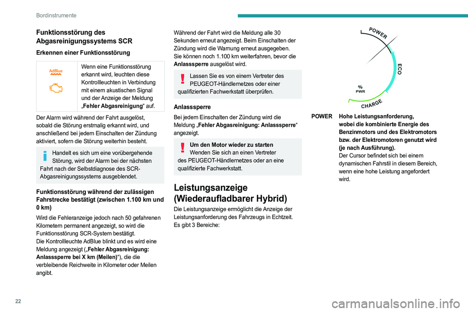 PEUGEOT 508 2021  Betriebsanleitungen (in German) 22
Bordinstrumente
Funktionsstörung des 
Abgasreinigungssystems SCR
Erkennen einer Funktionsstörung
 
 
Wenn eine Funktionsstörung 
erkannt wird, leuchten diese 
Kontrollleuchten in Verbindung 
mit