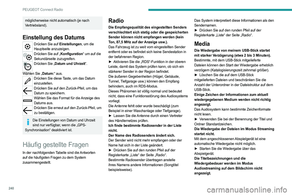 PEUGEOT 508 2021 Betriebsanleitungen (in German) 240
PEUGEOT Connect Radio
möglicherweise nicht automatisch (je nach
Vertriebsland).
Einstellung des Datums
Drücken Sie auf Einstellungen, um die Hauptseite anzuzeigen.
Drücken Sie auf „Konfigura PEUGEOT 508 2021 Betriebsanleitungen (in German) 240
PEUGEOT Connect Radio
möglicherweise nicht automatisch (je nach
Vertriebsland).
Einstellung des Datums
Drücken Sie auf Einstellungen, um die Hauptseite anzuzeigen.
Drücken Sie auf „Konfigura