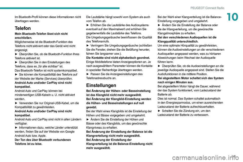 PEUGEOT 508 2021 Betriebsanleitungen (in German) 241
PEUGEOT Connect Radio
10Im Bluetooth-Profil können diese Informationen nicht
übertragen werden.
Telefon
Mein Bluetooth-Telefon lässt sich nicht
anschließen.
Möglicherweise ist die Bluetooth PEUGEOT 508 2021 Betriebsanleitungen (in German) 241
PEUGEOT Connect Radio
10Im Bluetooth-Profil können diese Informationen nicht
übertragen werden.
Telefon
Mein Bluetooth-Telefon lässt sich nicht
anschließen.
Möglicherweise ist die Bluetooth