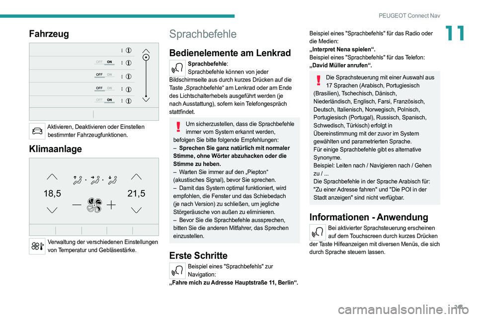 PEUGEOT 508 2021 Betriebsanleitungen (in German) 245
PEUGEOT Connect Nav
11Fahrzeug
Aktivieren, Deaktivieren oder Einstellen bestimmter Fahrzeugfunktionen.
Klimaanlage
21,518,5
Verwaltung der verschiedenen Einstellungen von Temperatur und Gebl PEUGEOT 508 2021 Betriebsanleitungen (in German) 245
PEUGEOT Connect Nav
11Fahrzeug
Aktivieren, Deaktivieren oder Einstellen bestimmter Fahrzeugfunktionen.
Klimaanlage
21,518,5
Verwaltung der verschiedenen Einstellungen von Temperatur und Gebl