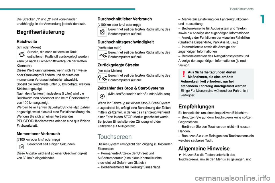 PEUGEOT 508 2021  Betriebsanleitungen (in German) 25
Bordinstrumente
1Die Strecken „1“ und „2“ sind voneinander 
unabhängig, in der Anwendung jedoch identisch.
Begriffserläuterung
Reichweite
(km oder Meilen)Strecke, die noch mit dem im Tank