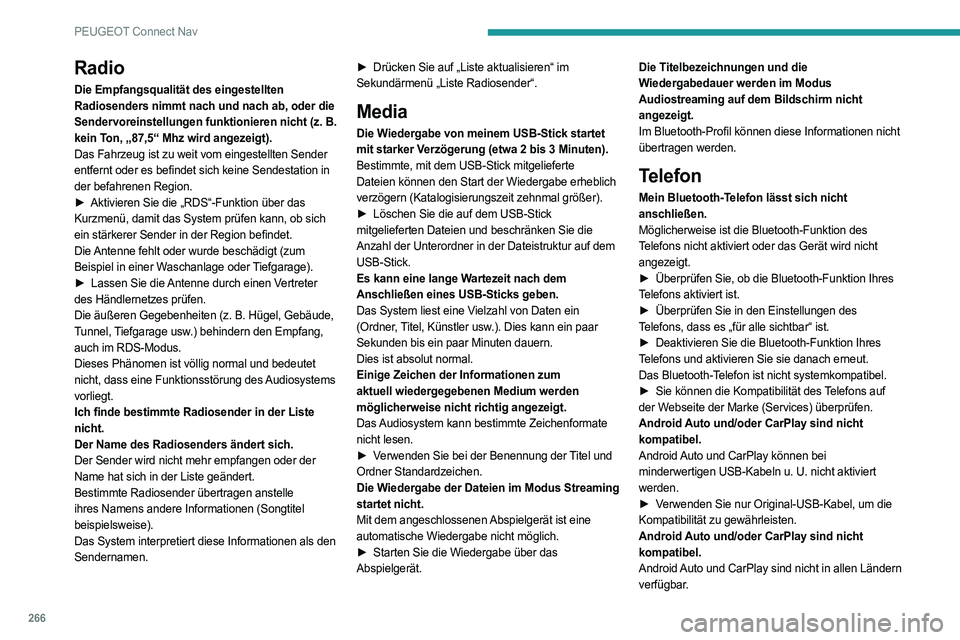 PEUGEOT 508 2021 Betriebsanleitungen (in German) 266
PEUGEOT Connect Nav
Radio
Die Empfangsqualität des eingestellten
Radiosenders nimmt nach und nach ab, oder die
Sendervoreinstellungen funktionieren nicht (z. B.
kein Ton, „87,5“ Mhz wird PEUGEOT 508 2021 Betriebsanleitungen (in German) 266
PEUGEOT Connect Nav
Radio
Die Empfangsqualität des eingestellten
Radiosenders nimmt nach und nach ab, oder die
Sendervoreinstellungen funktionieren nicht (z. B.
kein Ton, „87,5“ Mhz wird