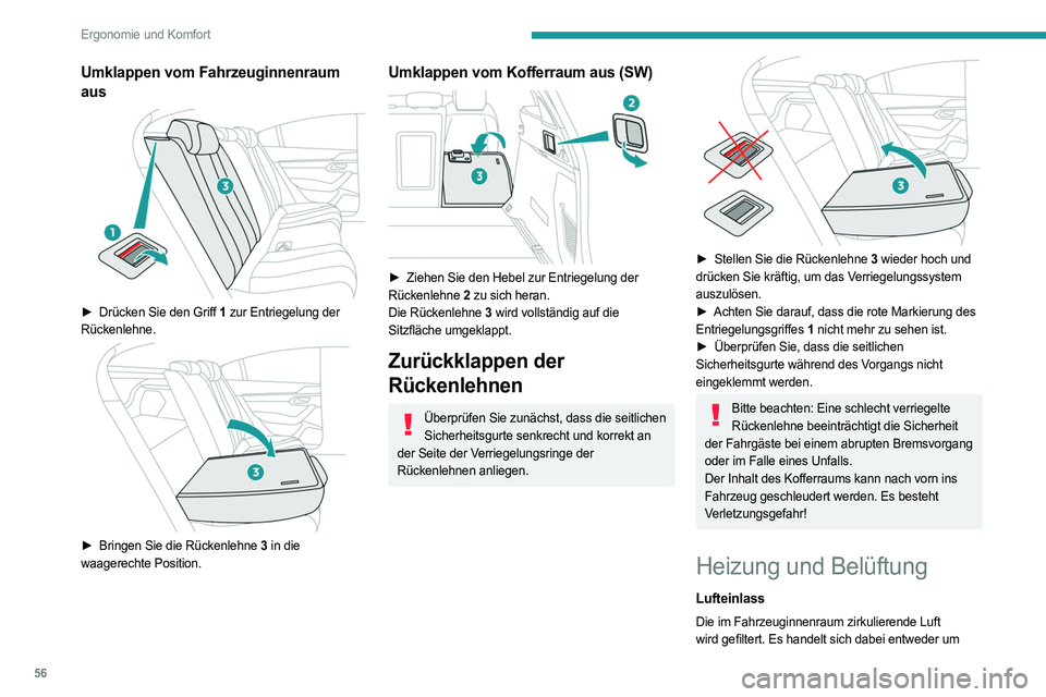 PEUGEOT 508 2021 Betriebsanleitungen (in German) 56
Ergonomie und Komfort
Umklappen vom Fahrzeuginnenraum
aus
► Drücken Sie den Griff 1 zur Entriegelung der
Rückenlehne.
► Bringen Sie die Rückenlehne 3 in die
waagerechte Position. PEUGEOT 508 2021 Betriebsanleitungen (in German) 56
Ergonomie und Komfort
Umklappen vom Fahrzeuginnenraum
aus
► Drücken Sie den Griff 1 zur Entriegelung der
Rückenlehne.
► Bringen Sie die Rückenlehne 3 in die
waagerechte Position.