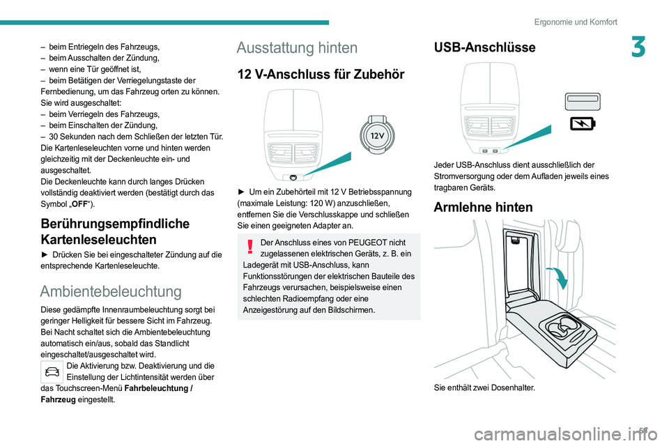 PEUGEOT 508 2021 Betriebsanleitungen (in German) 69
Ergonomie und Komfort
3– beim Entriegeln des Fahrzeugs,
– beim Ausschalten der Zündung,
–
wenn eine
Tür geöffnet ist,
–
beim Betätigen der V
erriegelungstaste der
Fernbedienun PEUGEOT 508 2021 Betriebsanleitungen (in German) 69
Ergonomie und Komfort
3– beim Entriegeln des Fahrzeugs,
– beim Ausschalten der Zündung,
–
wenn eine
Tür geöffnet ist,
–
beim Betätigen der V
erriegelungstaste der
Fernbedienun