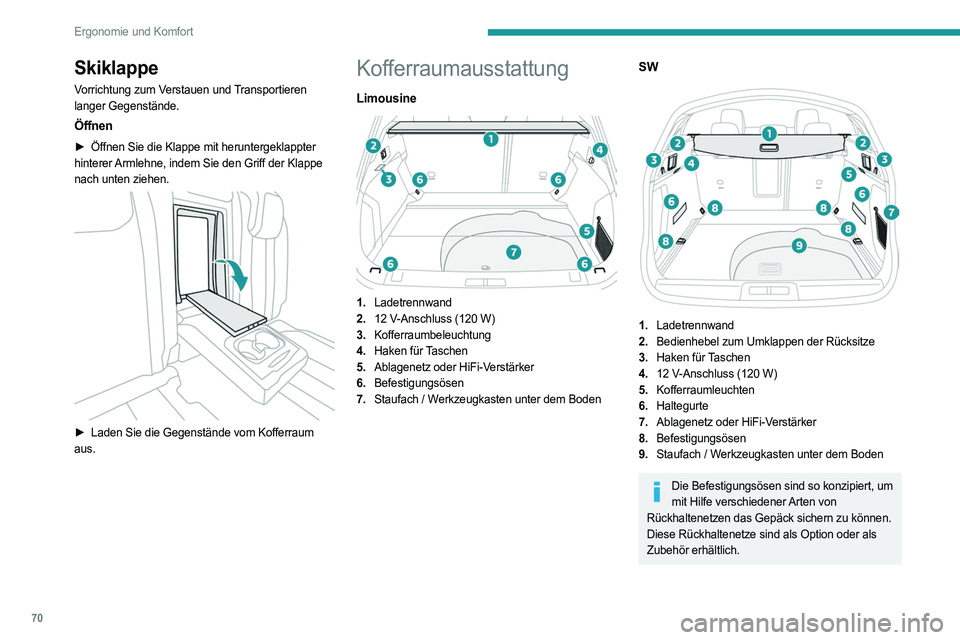 PEUGEOT 508 2021 Betriebsanleitungen (in German) 70
Ergonomie und Komfort
Skiklappe
Vorrichtung zum Verstauen und Transportieren
langer Gegenstände.
Öffnen
► Öffnen Sie die Klappe mit heruntergeklappter
hinterer Armlehne, indem Sie den Griff PEUGEOT 508 2021 Betriebsanleitungen (in German) 70
Ergonomie und Komfort
Skiklappe
Vorrichtung zum Verstauen und Transportieren
langer Gegenstände.
Öffnen
► Öffnen Sie die Klappe mit heruntergeklappter
hinterer Armlehne, indem Sie den Griff
