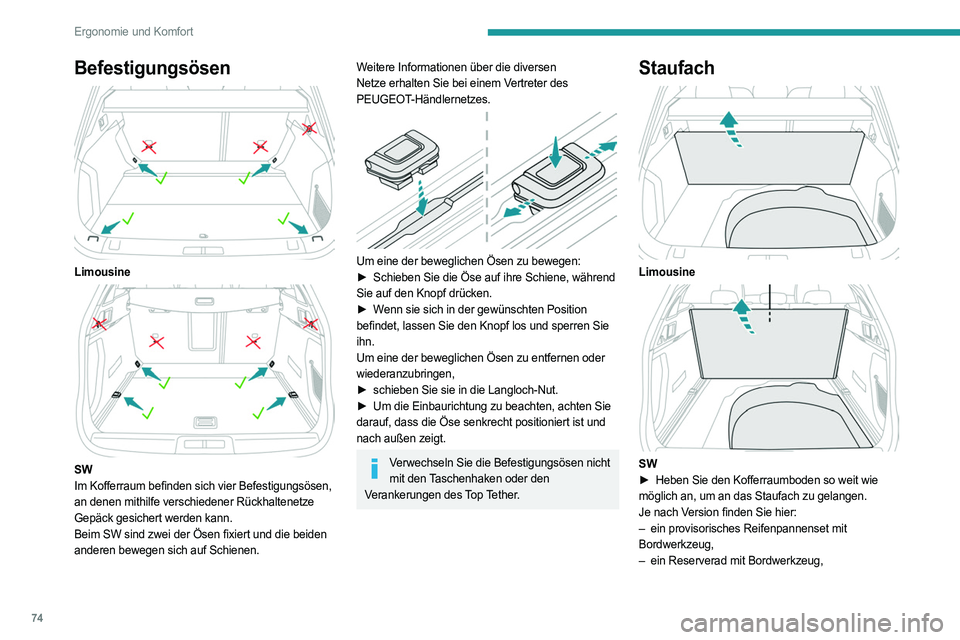 PEUGEOT 508 2021 Betriebsanleitungen (in German) 74
Ergonomie und Komfort
– das Ladekabel der Antriebsbatterie
(Wiederaufladbarer Hybrid),
Kofferraumbeleuchtung
Sie schaltet sich automatisch beim Öffnen des
Kofferraums ein und erlischt, wenn er PEUGEOT 508 2021 Betriebsanleitungen (in German) 74
Ergonomie und Komfort
– das Ladekabel der Antriebsbatterie
(Wiederaufladbarer Hybrid),
Kofferraumbeleuchtung
Sie schaltet sich automatisch beim Öffnen des
Kofferraums ein und erlischt, wenn er