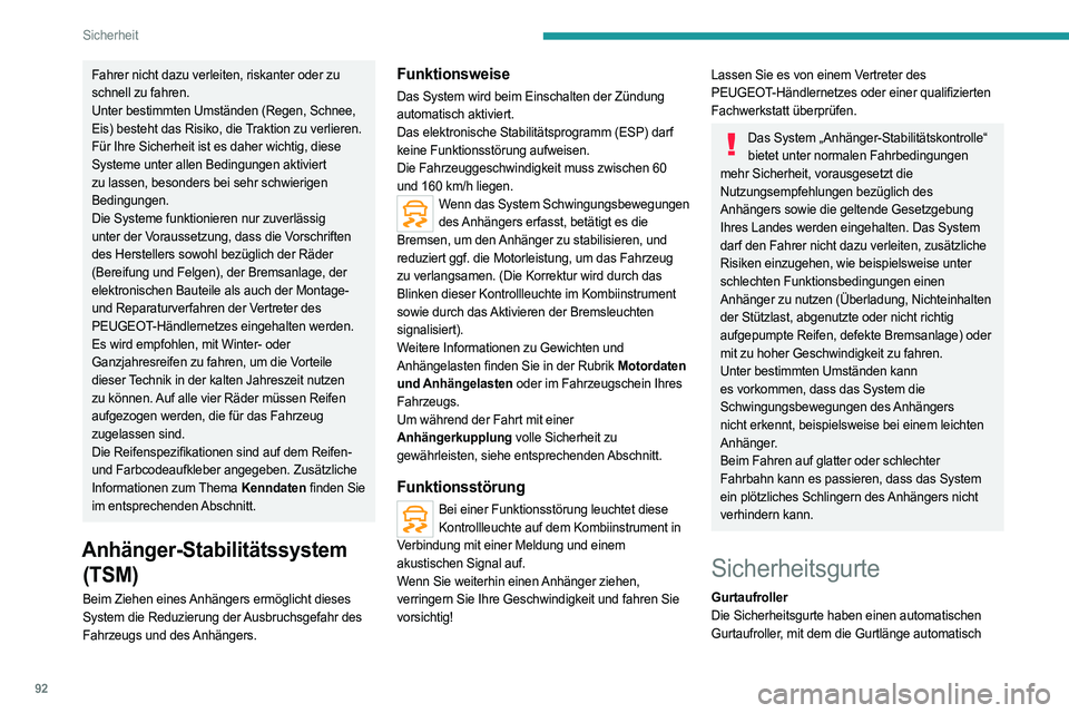PEUGEOT 508 2021  Betriebsanleitungen (in German) 92
Sicherheit
an den Körper angepasst wird. Der Gurt wird 
automatisch eingezogen, wenn er nicht benutzt wird.
Die Gurtaufroller sind mit einer automatischen 
Blockiervorrichtung ausgerüstet, die be
