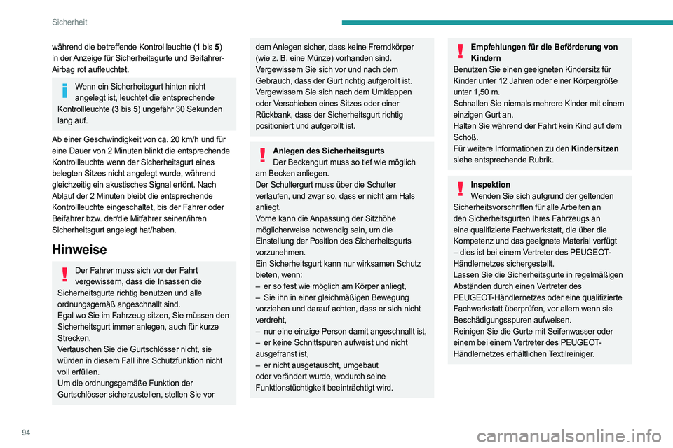 PEUGEOT 508 2021  Betriebsanleitungen (in German) 94
Sicherheit
Airbags
Allgemeines
Das System dient dazu, die Fahrzeuginsassen auf 
den Vordersitzen und den Seitensitzen hinten bei 
einem starken Aufprall zu schützen. Die Airbags 
ergänzen die Wir