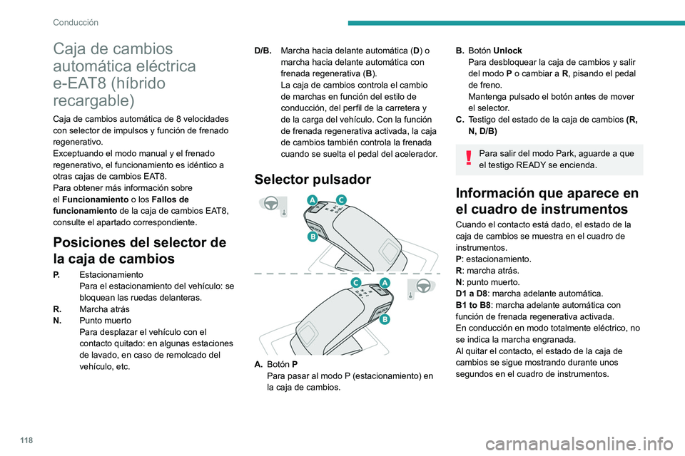 PEUGEOT 508 2021 Manual del propietario (in Spanish) 11 8
Conducción
Caja de cambios
automática eléctrica
e-EAT8 (hÃbrido
recargable)
Caja de cambios automática de 8 velocidades
con selector de impulsos y función de frenado
regenerativo.
Exce PEUGEOT 508 2021 Manual del propietario (in Spanish) 11 8
Conducción
Caja de cambios
automática eléctrica
e-EAT8 (hÃbrido
recargable)
Caja de cambios automática de 8 velocidades
con selector de impulsos y función de frenado
regenerativo.
Exce