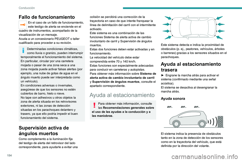 PEUGEOT 508 2021  Manual del propietario (in Spanish) 154
Conducción
Fallo de funcionamiento
En el caso de un fallo de funcionamiento, 
este testigo de alerta se enciende en el 
cuadro de instrumentos, acompañado de la 
visualización de un mensaje.
Ac