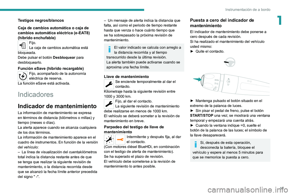 PEUGEOT 508 2021 Manual del propietario (in Spanish) 19
Instrumentación de a bordo
1Testigos negros/blancos
Caja de cambios automática o caja de
cambios automática eléctrica (e-EAT8)
(híbrido enchufable)
Fijo.
La caja de cambios automática está PEUGEOT 508 2021 Manual del propietario (in Spanish) 19
Instrumentación de a bordo
1Testigos negros/blancos
Caja de cambios automática o caja de
cambios automática eléctrica (e-EAT8)
(híbrido enchufable)
Fijo.
La caja de cambios automática está