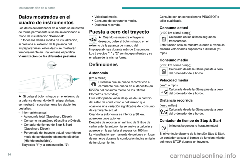 PEUGEOT 508 2021 Manual del propietario (in Spanish) 24
Instrumentación de a bordo
Datos mostrados en el
cuadro de instrumentos
Los datos del ordenador de a bordo se muestran
de forma permanente si se ha seleccionado el
modo de visualización "P PEUGEOT 508 2021 Manual del propietario (in Spanish) 24
Instrumentación de a bordo
Datos mostrados en el
cuadro de instrumentos
Los datos del ordenador de a bordo se muestran
de forma permanente si se ha seleccionado el
modo de visualización "P