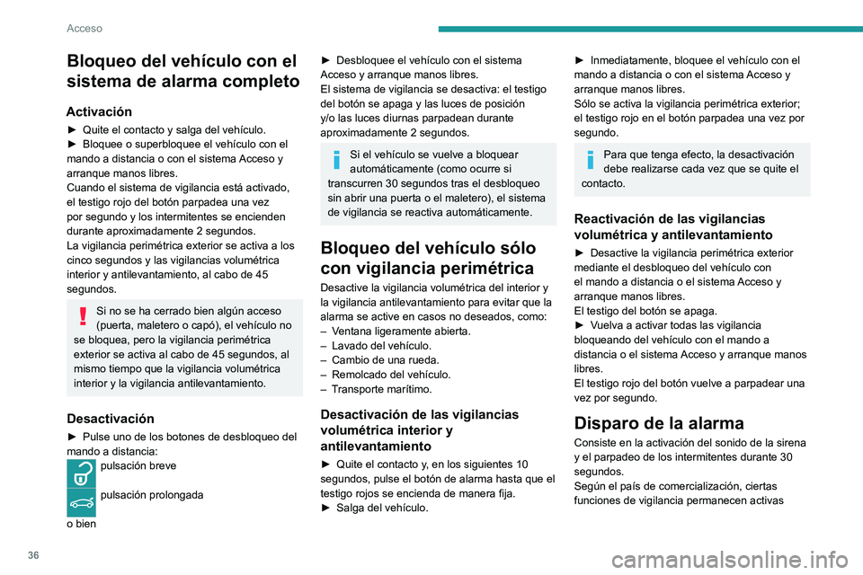 PEUGEOT 508 2021 Manual del propietario (in Spanish) 36
Acceso
Bloqueo del vehículo con el
sistema de alarma completo
Activación
► Quite el contacto y salga del vehículo.
► Bloquee o superbloquee el vehículo con el
mando a distancia o con el PEUGEOT 508 2021 Manual del propietario (in Spanish) 36
Acceso
Bloqueo del vehículo con el
sistema de alarma completo
Activación
► Quite el contacto y salga del vehículo.
► Bloquee o superbloquee el vehículo con el
mando a distancia o con el