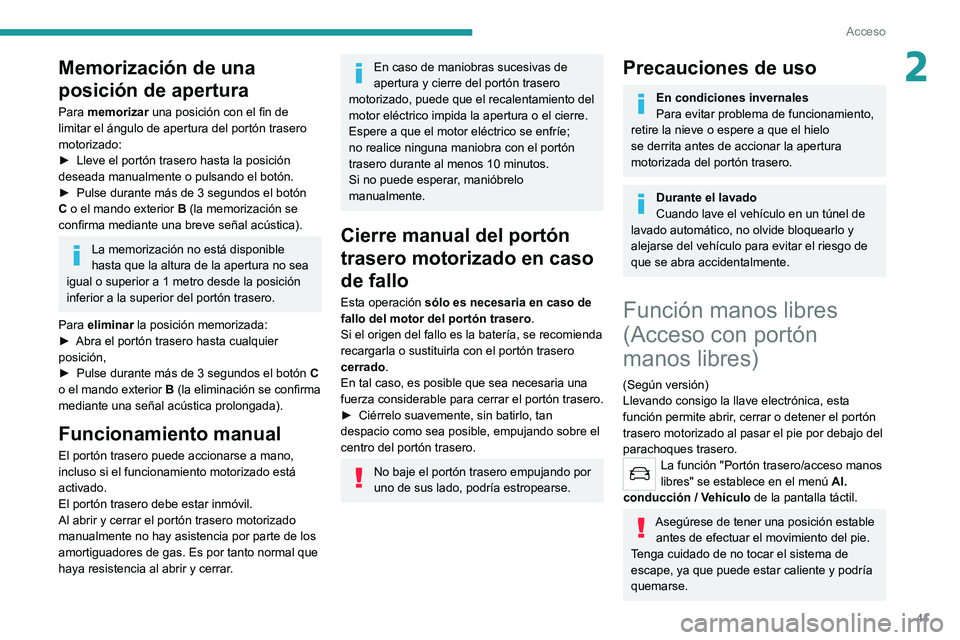 PEUGEOT 508 2021 Manual del propietario (in Spanish) 41
Acceso
2Memorización de una
posición de apertura
Para memorizar una posición con el fin de
limitar el ángulo de apertura del portón trasero
motorizado:
►
Lleve el portón trasero hasta PEUGEOT 508 2021 Manual del propietario (in Spanish) 41
Acceso
2Memorización de una
posición de apertura
Para memorizar una posición con el fin de
limitar el ángulo de apertura del portón trasero
motorizado:
►
Lleve el portón trasero hasta