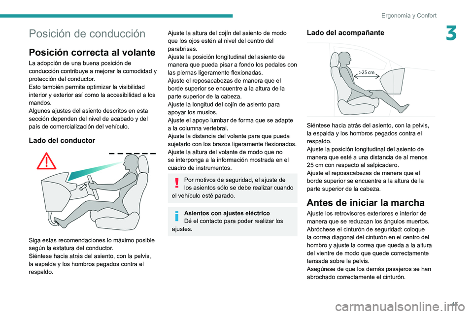 PEUGEOT 508 2021 Manual del propietario (in Spanish) 47
Ergonomía y Confort
3Posición de conducción
Posición correcta al volante
La adopción de una buena posición de
conducción contribuye a mejorar la comodidad y
protección del conductor.
Esto PEUGEOT 508 2021 Manual del propietario (in Spanish) 47
Ergonomía y Confort
3Posición de conducción
Posición correcta al volante
La adopción de una buena posición de
conducción contribuye a mejorar la comodidad y
protección del conductor.
Esto