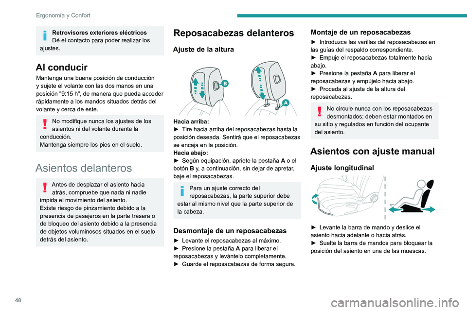 PEUGEOT 508 2021 Manual del propietario (in Spanish) 48
Ergonomía y Confort
Altura
► Tire del mando hacia arriba para subir o
empújelo hacia abajo para bajar, hasta obtener
la posición deseada.
Inclinación del respaldo
► Gire la ruedeci PEUGEOT 508 2021 Manual del propietario (in Spanish) 48
Ergonomía y Confort
Altura
► Tire del mando hacia arriba para subir o
empújelo hacia abajo para bajar, hasta obtener
la posición deseada.
Inclinación del respaldo
► Gire la ruedeci