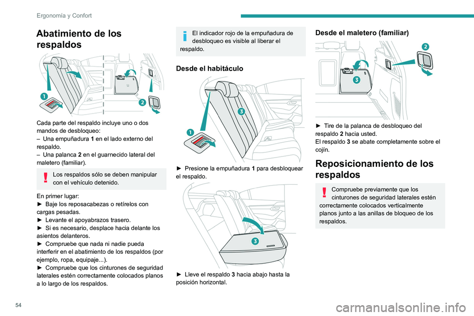 PEUGEOT 508 2021  Manual del propietario (in Spanish) 54
Ergonomía y Confort
 
► Enderece el respaldo  3 y empújelo 
firmemente para activar su sistema de bloqueo.
►  Verifique que el indicador rojo de la 
empuñadura  1 de desbloqueo no quede visi