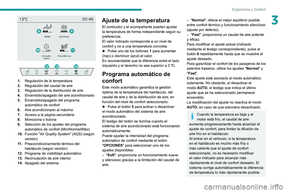 PEUGEOT 508 2021  Manual del propietario (in Spanish) 57
Ergonomía y Confort
3
 
 
 
1. Regulación de la temperatura
2. Regulación del caudal de aire
3. Regulación de la distribución de aire
4. Encendido/apagado del aire acondicionado
5. Encendido/a