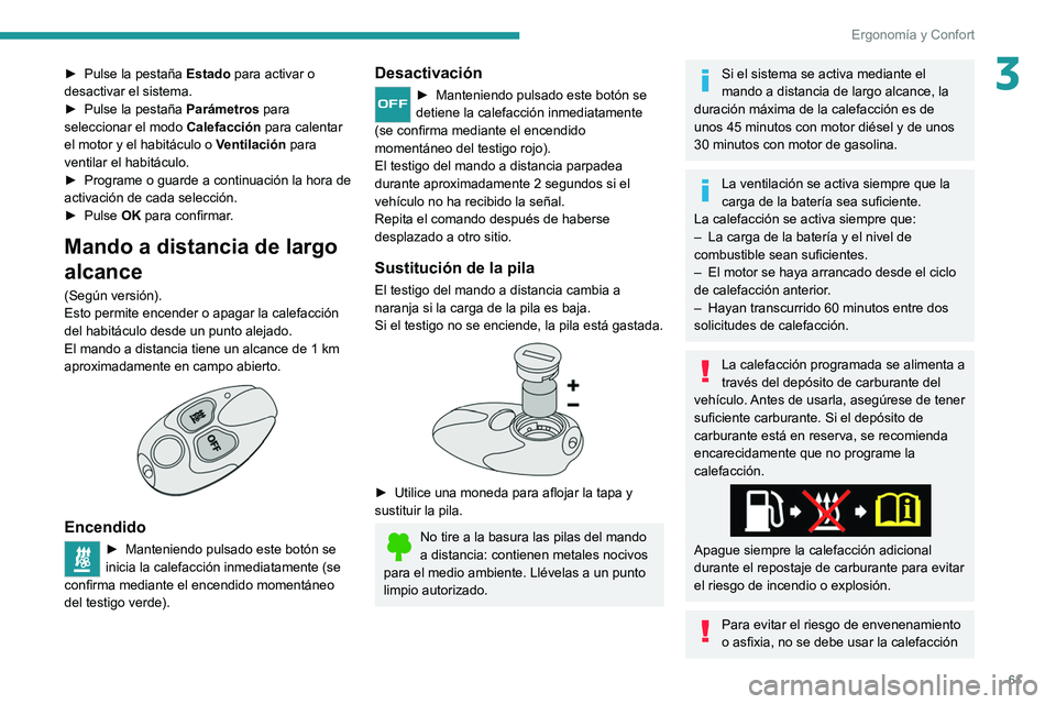 PEUGEOT 508 2021 Manual del propietario (in Spanish) 61
Ergonomía y Confort
3► Pulse la pestaña Estado para activar o
desactivar el sistema.
►
Pulse la pestaña Parámetros para
seleccionar el modo Calefacción
para calentar
el motor y e PEUGEOT 508 2021 Manual del propietario (in Spanish) 61
Ergonomía y Confort
3► Pulse la pestaña Estado para activar o
desactivar el sistema.
►
Pulse la pestaña Parámetros para
seleccionar el modo Calefacción
para calentar
el motor y e