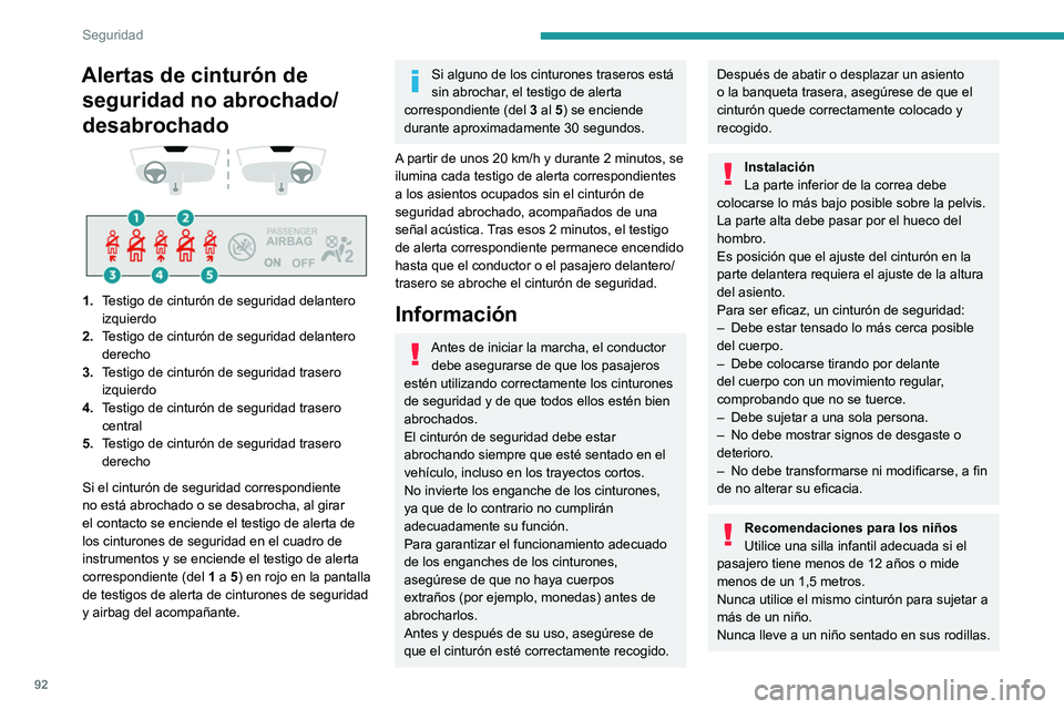 PEUGEOT 508 2021  Manual del propietario (in Spanish) 92
Seguridad
Para obtener más información relativa a 
las sillas infantiles, consulte el apartado 
correspondiente.
Mantenimiento
En cumplimiento de la normativa de 
seguridad vigente, para realizar