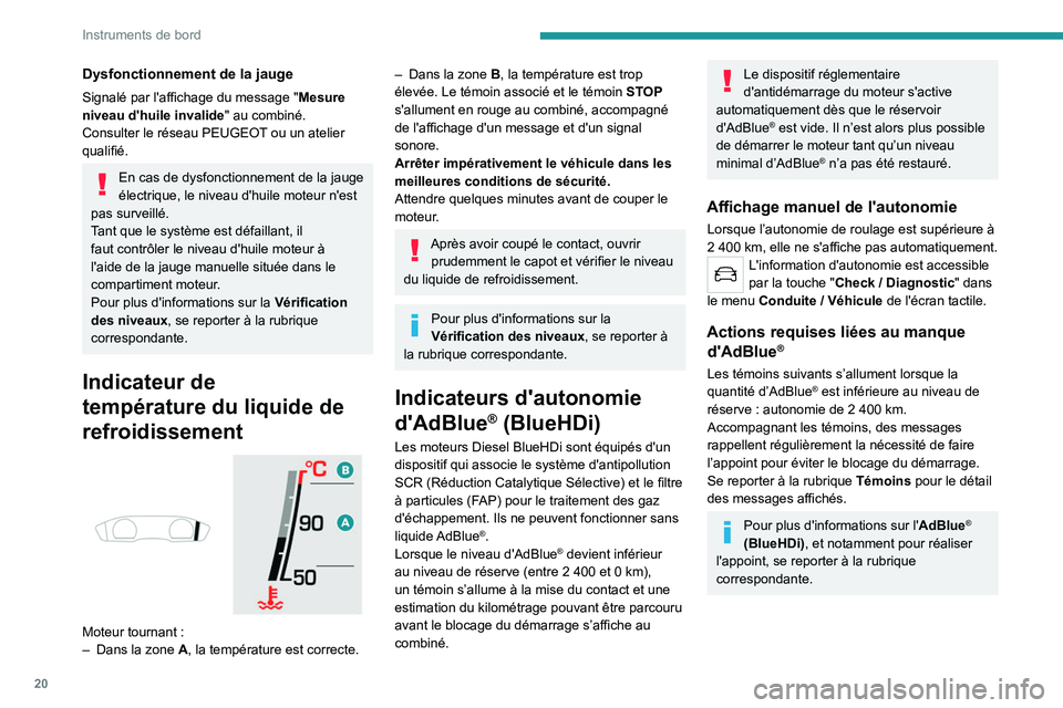 PEUGEOT 508 2021 Manuel du propriétaire (in French) 20
Instruments de bord
Dysfonctionnement de la jauge
Signalé par l'affichage du message "Mesure
niveau d'huile invalide " au combiné.
Consulter le réseau PEUGEOT ou un atelier
qua PEUGEOT 508 2021 Manuel du propriétaire (in French) 20
Instruments de bord
Dysfonctionnement de la jauge
Signalé par l'affichage du message "Mesure
niveau d'huile invalide " au combiné.
Consulter le réseau PEUGEOT ou un atelier
qua