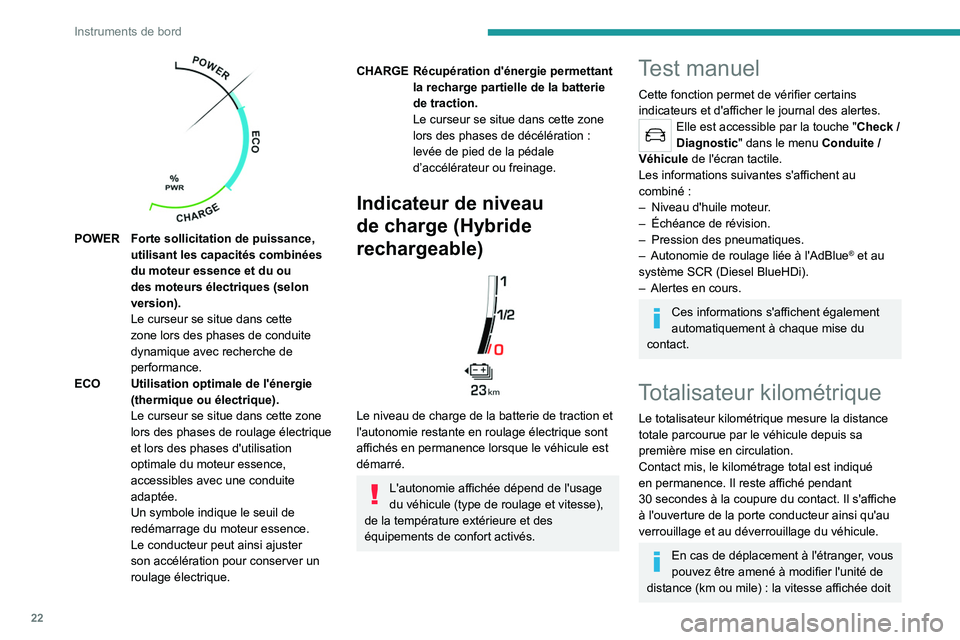 PEUGEOT 508 2021 Manuel du propriétaire (in French) 22
Instruments de bord
POWER Forte sollicitation de puissance, utilisant les capacités combinées
du moteur essence et du ou
des moteurs électriques (selon
version).
Le curseur se situe dans ce PEUGEOT 508 2021 Manuel du propriétaire (in French) 22
Instruments de bord
POWER Forte sollicitation de puissance, utilisant les capacités combinées
du moteur essence et du ou
des moteurs électriques (selon
version).
Le curseur se situe dans ce