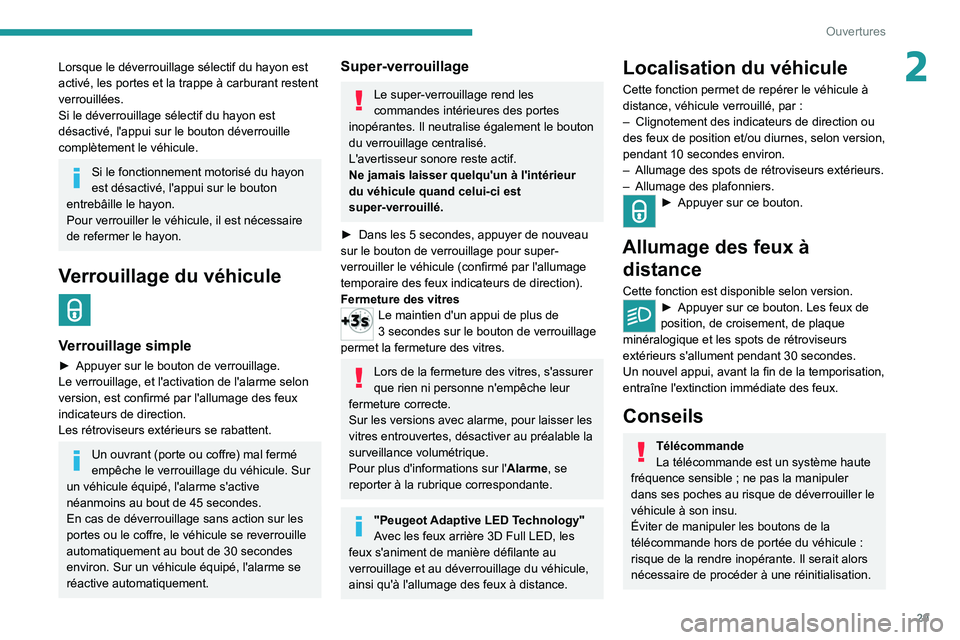 PEUGEOT 508 2021 Manuel du propriétaire (in French) 29
Ouvertures
2Lorsque le déverrouillage sélectif du hayon est
activé, les portes et la trappe à carburant restent
verrouillées.
Si le déverrouillage sélectif du hayon est
désactivé, l' PEUGEOT 508 2021 Manuel du propriétaire (in French) 29
Ouvertures
2Lorsque le déverrouillage sélectif du hayon est
activé, les portes et la trappe à carburant restent
verrouillées.
Si le déverrouillage sélectif du hayon est
désactivé, l'