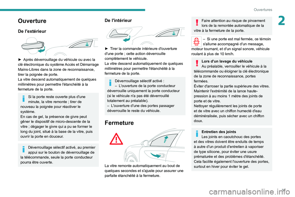 PEUGEOT 508 2021 Manuel du propriétaire (in French) 37
Ouvertures
2Ouverture
De l'extérieur
► Après déverrouillage du véhicule ou avec la
clé électronique du système Accès et Démarrage
Mains-Libres dans la zone de reconnaissance,
PEUGEOT 508 2021 Manuel du propriétaire (in French) 37
Ouvertures
2Ouverture
De l'extérieur
► Après déverrouillage du véhicule ou avec la
clé électronique du système Accès et Démarrage
Mains-Libres dans la zone de reconnaissance,
