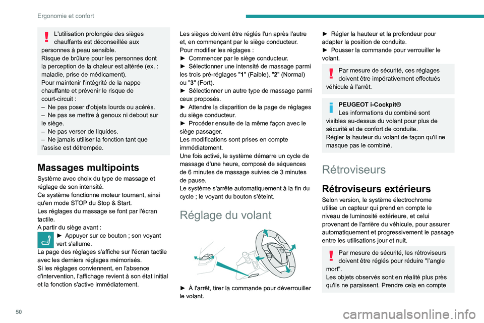PEUGEOT 508 2021 Manuel du propriétaire (in French) 50
Ergonomie et confort
L'utilisation prolongée des sièges
chauffants est déconseillée aux
personnes à peau sensible.
Risque de brûlure pour les personnes dont
la perception de la chaleur PEUGEOT 508 2021 Manuel du propriétaire (in French) 50
Ergonomie et confort
L'utilisation prolongée des sièges
chauffants est déconseillée aux
personnes à peau sensible.
Risque de brûlure pour les personnes dont
la perception de la chaleur