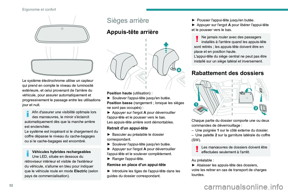 PEUGEOT 508 2021 Manuel du propriétaire (in French) 52
Ergonomie et confort
Le système électrochrome utilise un capteur
qui prend en compte le niveau de luminosité
extérieure, et celui provenant de l'arrière du
véhicule, pour assurer PEUGEOT 508 2021 Manuel du propriétaire (in French) 52
Ergonomie et confort
Le système électrochrome utilise un capteur
qui prend en compte le niveau de luminosité
extérieure, et celui provenant de l'arrière du
véhicule, pour assurer