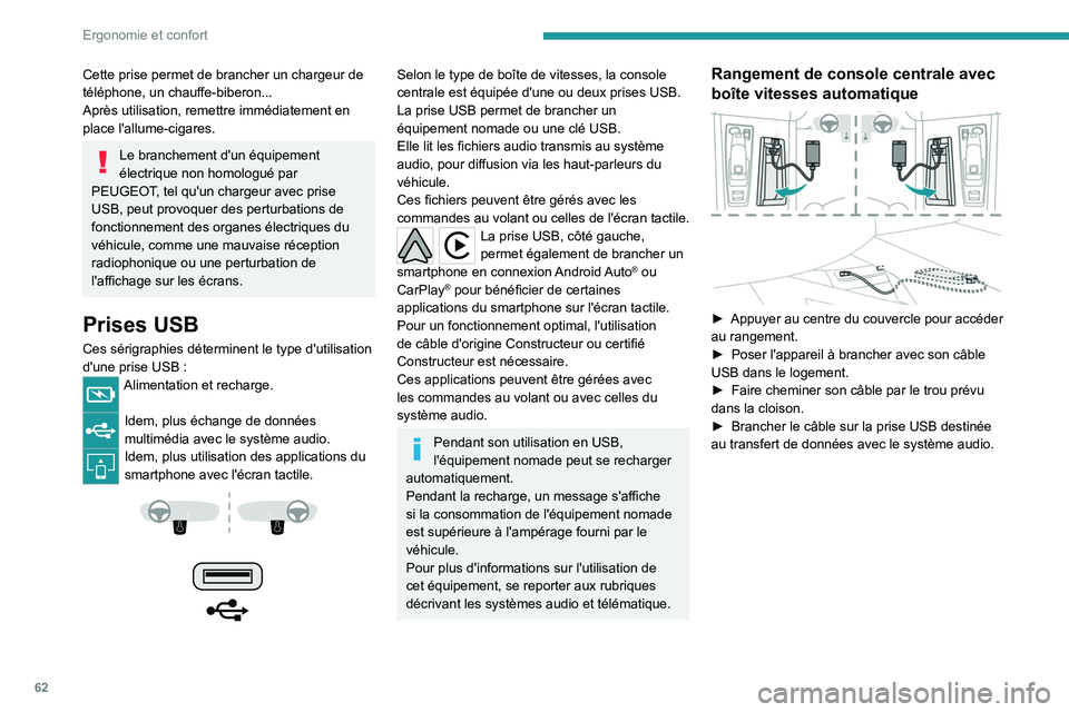 PEUGEOT 508 2021 Manuel du propriétaire (in French) 62
Ergonomie et confort
Cette prise permet de brancher un chargeur de
téléphone, un chauffe-biberon...
Après utilisation, remettre immédiatement en
place l'allume-cigares.
Le branchement d PEUGEOT 508 2021 Manuel du propriétaire (in French) 62
Ergonomie et confort
Cette prise permet de brancher un chargeur de
téléphone, un chauffe-biberon...
Après utilisation, remettre immédiatement en
place l'allume-cigares.
Le branchement d