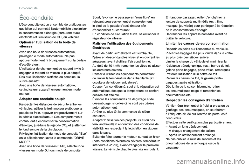 PEUGEOT 508 2021 Manuel du propriétaire (in French) 8
Eco-conduite
Éco-conduite
L'éco-conduite est un ensemble de pratiques au
quotidien qui permet à l'automobiliste d'optimiser
la consommation d'énergie (carburant et/ou
électri PEUGEOT 508 2021 Manuel du propriétaire (in French) 8
Eco-conduite
Éco-conduite
L'éco-conduite est un ensemble de pratiques au
quotidien qui permet à l'automobiliste d'optimiser
la consommation d'énergie (carburant et/ou
électri
