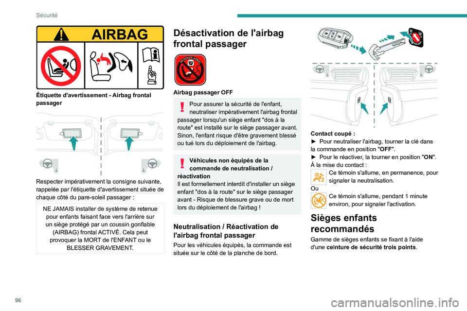 PEUGEOT 508 2021  Manuel du propriétaire (in French) 96
Sécurité
 
Étiquette d'avertissement - Airbag frontal 
passager
 
 
Respecter impérativement la consigne suivante, 
rappelée par l'étiquette d'avertissement située de 
chaque cô