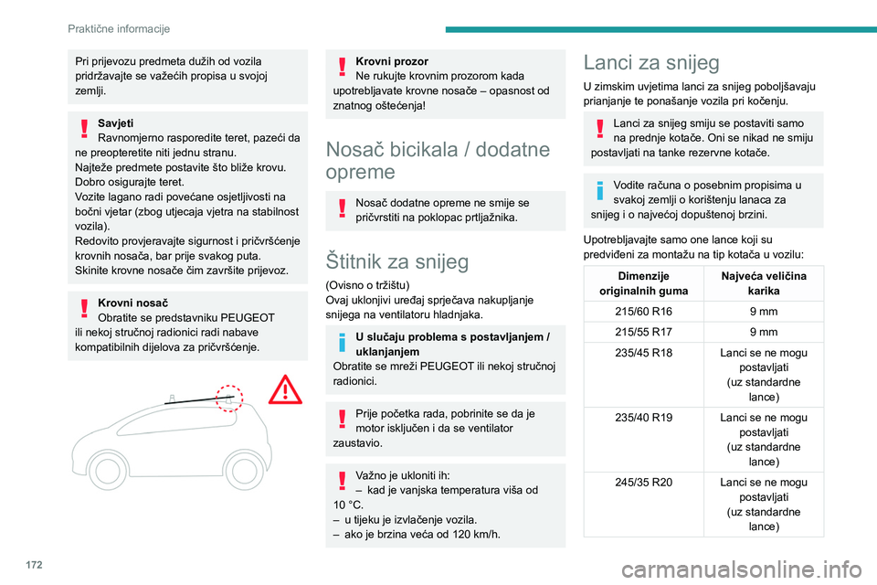 PEUGEOT 508 2021 Upute Za Rukovanje (in Croatian) 172
Praktične informacije
Pri prijevozu predmeta dužih od vozila
pridržavajte se važećih propisa u svojoj
zemlji.
Savjeti
Ravnomjerno rasporedite teret, pazeći da
ne preopteretite niti jednu PEUGEOT 508 2021 Upute Za Rukovanje (in Croatian) 172
Praktične informacije
Pri prijevozu predmeta dužih od vozila
pridržavajte se važećih propisa u svojoj
zemlji.
Savjeti
Ravnomjerno rasporedite teret, pazeći da
ne preopteretite niti jednu
