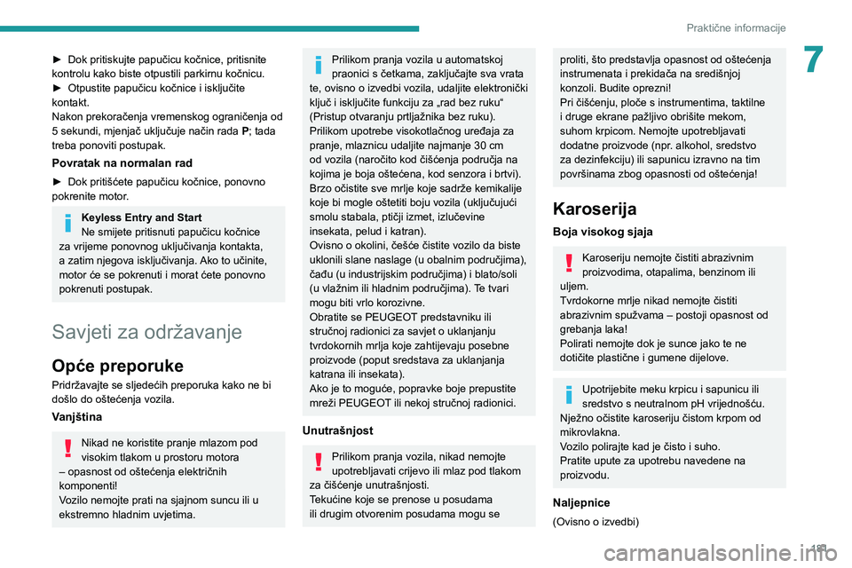 PEUGEOT 508 2021 Upute Za Rukovanje (in Croatian) 181
Praktične informacije
7► Dok pritiskujte papučicu kočnice, pritisnite
kontrolu kako biste otpustili parkirnu kočnicu.
►
Otpustite papučicu kočnice i isključite
kontakt.
Nakon prekor PEUGEOT 508 2021 Upute Za Rukovanje (in Croatian) 181
Praktične informacije
7► Dok pritiskujte papučicu kočnice, pritisnite
kontrolu kako biste otpustili parkirnu kočnicu.
►
Otpustite papučicu kočnice i isključite
kontakt.
Nakon prekor