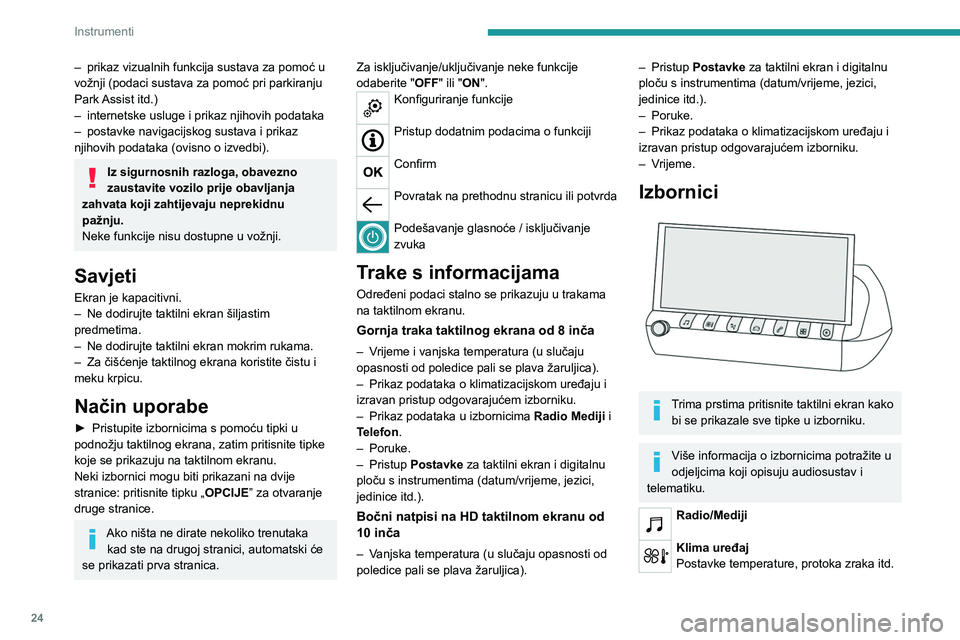 PEUGEOT 508 2021  Upute Za Rukovanje (in Croatian) 24
Instrumenti
Više informacija o dvozonskom automatskom 
klima uređaju potražite u odgovarajućem 
odjeljku.
Navigacija (Ovisno o opremi)  
Rasvj. za vožnju ili Vozilo (ovisno o 
opremi)
Uključi