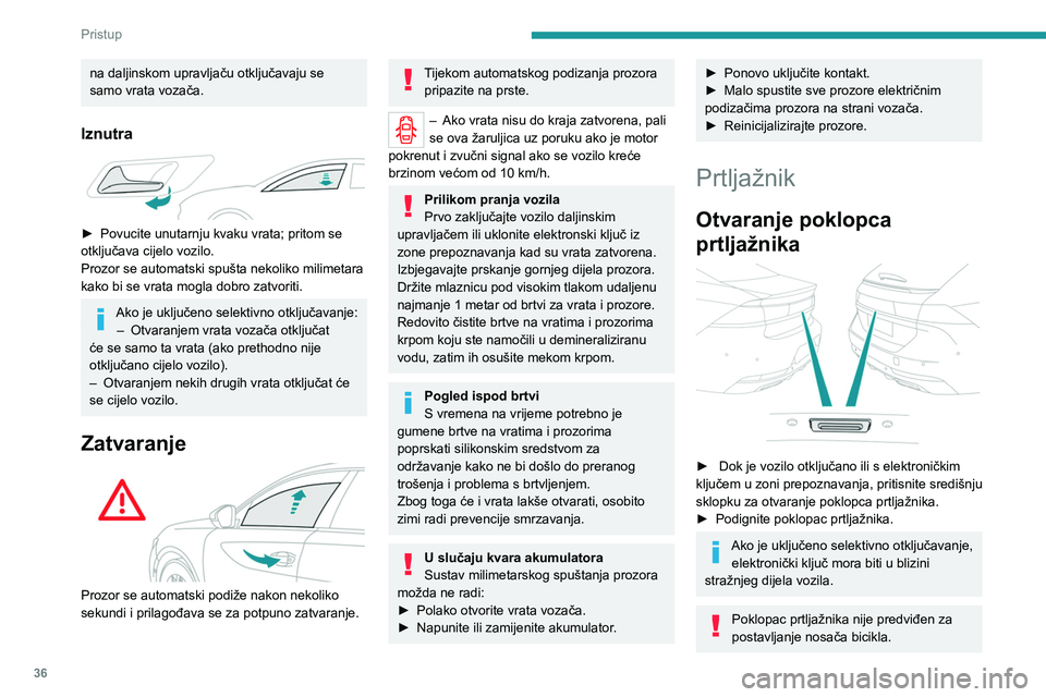PEUGEOT 508 2021  Upute Za Rukovanje (in Croatian) 36
Pristup
Zatvaranje poklopca 
prtljažnika
► Spustite poklopac prtljažnika držeći ga za 
unutrašnje rukohvate.
►  Otpustite rukohvate i zatvorite poklopac 
prtljažnika pritiskom na vanjsku 