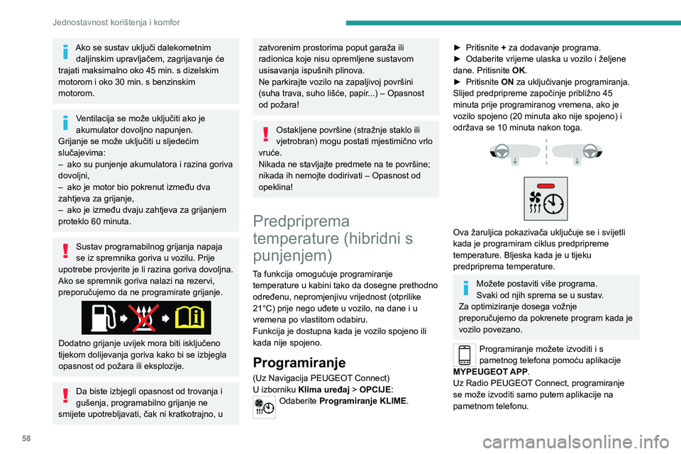PEUGEOT 508 2021 Upute Za Rukovanje (in Croatian) 58
Jednostavnost korištenja i komfor
Više informacija o daljinskim funkcijama
potražite u odgovarajućem odjeljku.
Buka koju stvara ventilator prilikom
predpripreme temperature je savršeno
uobi PEUGEOT 508 2021 Upute Za Rukovanje (in Croatian) 58
Jednostavnost korištenja i komfor
Više informacija o daljinskim funkcijama
potražite u odgovarajućem odjeljku.
Buka koju stvara ventilator prilikom
predpripreme temperature je savršeno
uobi