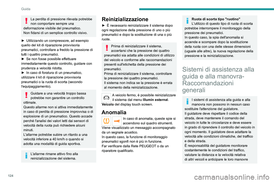 PEUGEOT 508 2021 Manuale duso (in Italian) 124
Guida
prima di utilizzare l'indicatore di direzione e
cambiare corsia.
Questi sistemi non consentono di superare le
leggi della fisica.
Assistenza alla guida
Il guidatore deve trattenere il PEUGEOT 508 2021 Manuale duso (in Italian) 124
Guida
prima di utilizzare l'indicatore di direzione e
cambiare corsia.
Questi sistemi non consentono di superare le
leggi della fisica.
Assistenza alla guida
Il guidatore deve trattenere il