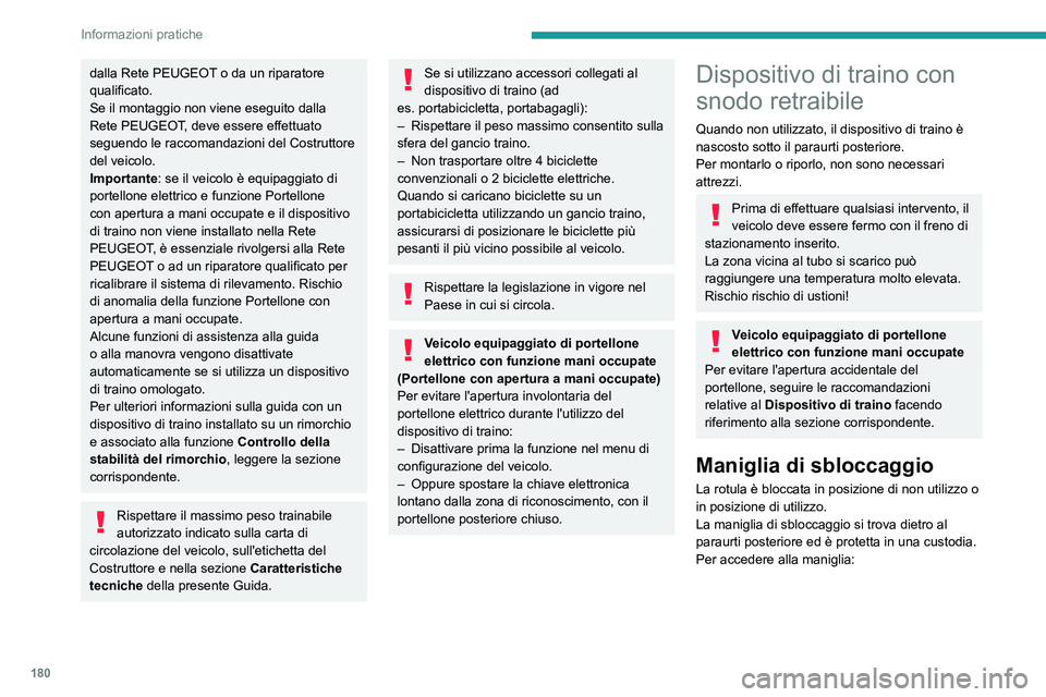 PEUGEOT 508 2021 Manuale duso (in Italian) 180
Informazioni pratiche
dalla Rete PEUGEOT o da un riparatore
qualificato.
Se il montaggio non viene eseguito dalla
Rete PEUGEOT, deve essere effettuato
seguendo le raccomandazioni del Costruttor PEUGEOT 508 2021 Manuale duso (in Italian) 180
Informazioni pratiche
dalla Rete PEUGEOT o da un riparatore
qualificato.
Se il montaggio non viene eseguito dalla
Rete PEUGEOT, deve essere effettuato
seguendo le raccomandazioni del Costruttor