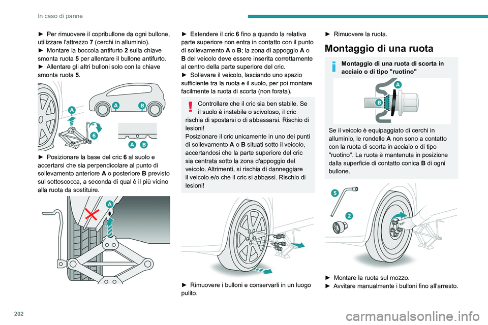 PEUGEOT 508 2021 Manuale duso (in Italian) 202
In caso di panne
â–º Per rimuovere il copribullone da ogni bullone,
utilizzare l'attrezzo 7 (cerchi in alluminio).
â–º
Montare la boccola antifurto
2
sulla chiave
smonta ruota
5 p PEUGEOT 508 2021 Manuale duso (in Italian) 202
In caso di panne
â–º Per rimuovere il copribullone da ogni bullone,
utilizzare l'attrezzo 7 (cerchi in alluminio).
â–º
Montare la boccola antifurto
2
sulla chiave
smonta ruota
5 p