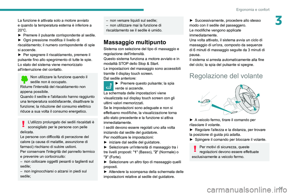 PEUGEOT 508 2021 Manuale duso (in Italian) 51
Ergonomia e confort
3La funzione è attivata solo a motore avviato
e quando la temperatura esterna è inferiore a
20°C.
►
Premere il pulsante corrispondente al sedile.
►
Ogni pressione m PEUGEOT 508 2021 Manuale duso (in Italian) 51
Ergonomia e confort
3La funzione è attivata solo a motore avviato
e quando la temperatura esterna è inferiore a
20°C.
►
Premere il pulsante corrispondente al sedile.
►
Ogni pressione m
